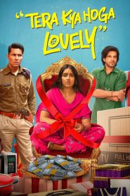 Tera Kya Hoga Lovely (2024) Hindi HDTV 1080p 720p 480p x264 AVC AAC 2ch