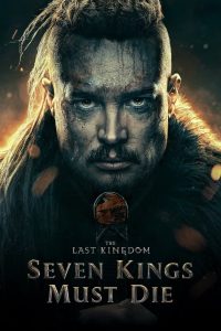 The Last Kingdom: Seven Kings Must Die (2023) BluRay Dual Audio {Hindi-English} 480p, 720p & 1080p