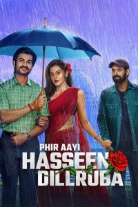 Phir Aayi Hasseen Dillruba (2024) WEB-DL [Hindi DD5.1] NetFlix Full Movie 480p, 720p & 1080p