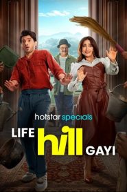 Life Hill Gayi (2024) Season 1 Complete [Hindi DD5.1] Hotstar Special WEB Series WEB-DL 480p, 720p & 1080p